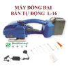 Máy đóng đai Bán tự động L-16